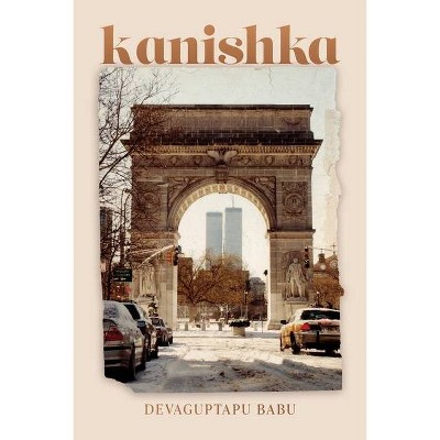 Kanishka - by  Devaguptapu Babu (Paperback)