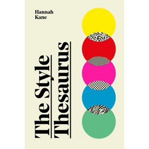The Style Thesaurus - by  Hannah Kane (Hardcover) - 1 of 1