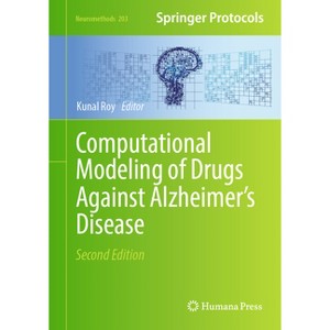 Computational Modeling of Drugs Against Alzheimer's Disease - (Neuromethods) 2nd Edition by  Kunal Roy (Hardcover) - 1 of 1