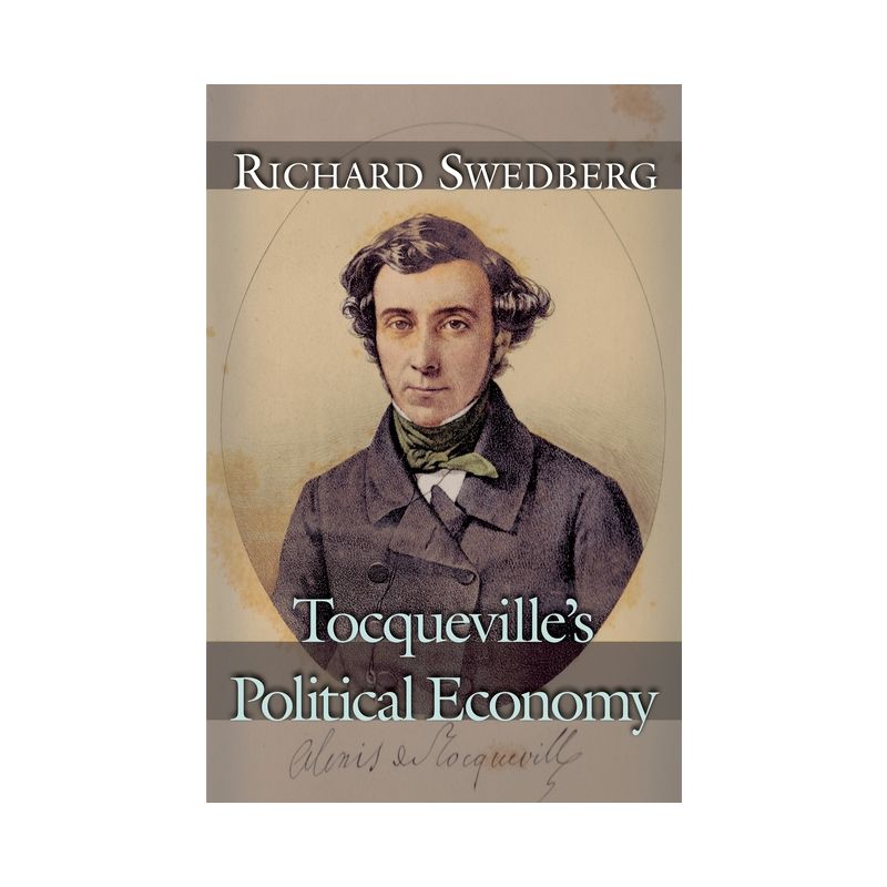 Tocqueville's Political Economy - by  Richard Swedberg (Paperback), 1 of 2