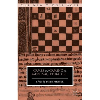 Games and Gaming in Medieval Literature - (New Middle Ages) by  Serina Patterson (Hardcover)