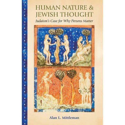 Human Nature & Jewish Thought - (Library of Jewish Ideas) by  Alan L Mittleman (Hardcover)