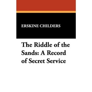 The Riddle of the Sands - by  Erskine Childers (Paperback) - 1 of 1