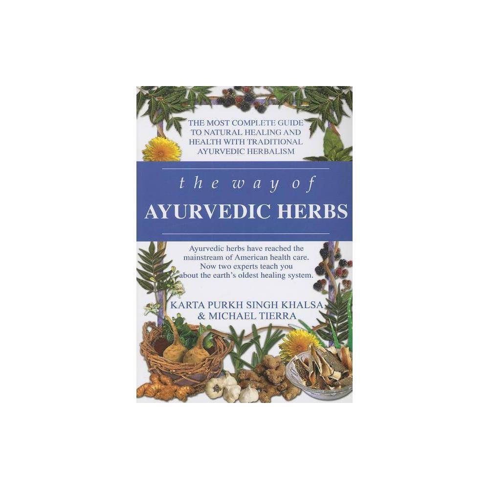 ISBN 9780940985988 product image for The Way of Ayurvedic Herbs - by Karta Purkh Singh Khalsa & Michael Tierra (Paper | upcitemdb.com