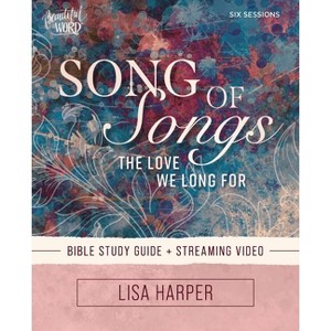 Song of Songs Bible Study Guide Plus Streaming Video - (Beautiful Word Bible Studies) by  Lisa Harper (Paperback) - 1 of 1
