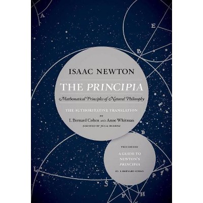 The Principia: The Authoritative Translation and Guide - by  Isaac Newton & Julia Budenz (Hardcover)