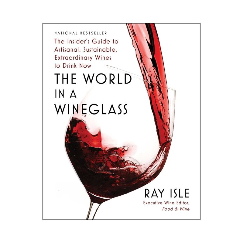 The World in a Wineglass - by  Ray Isle (Hardcover), 1 of 2
