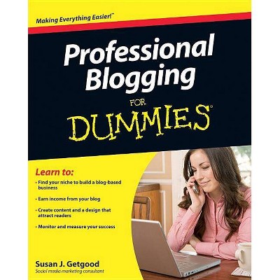 Professional Blogging for Dummies - (For Dummies) by  Susan J Getgood (Paperback)