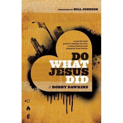 Do What Jesus Did - by  Robby Dawkins (Paperback)