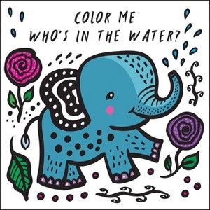 Color Me: Who's in the Water? - (Wee Gallery Bath Books) by  Surya Sajnani (Novelty Book) - 1 of 1