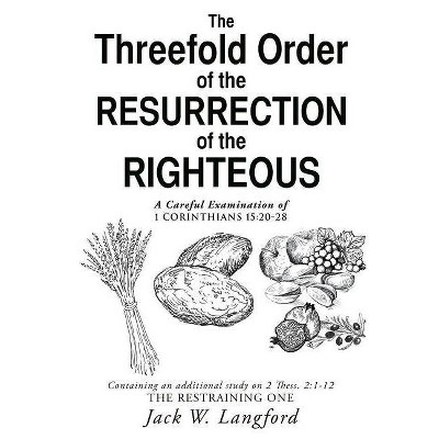 The Threefold Order of the Resurrection of the Righteous - by  Jack W Langford (Paperback)