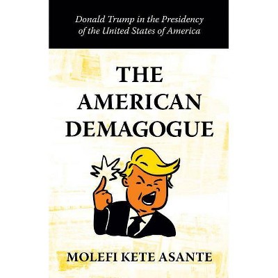 The American Demagogue - by  Molefi Kete Asante (Paperback)