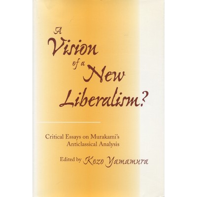 A Vision of a New Liberalism? - by  Kozo Yamamura (Hardcover)