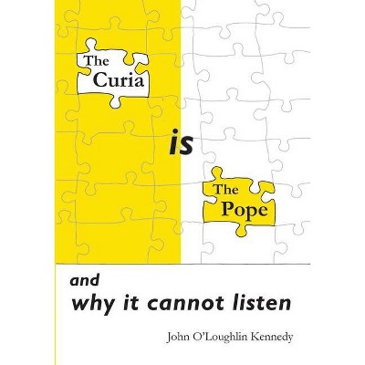 The Curia is the Pope - by  John O'Loughlin Kennedy (Paperback)