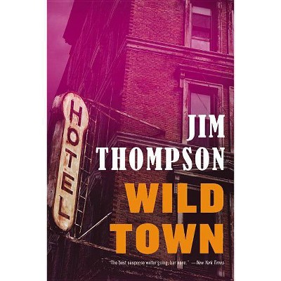 Wild Town - (Mulholland Classic) by  Jim Thompson (Paperback)