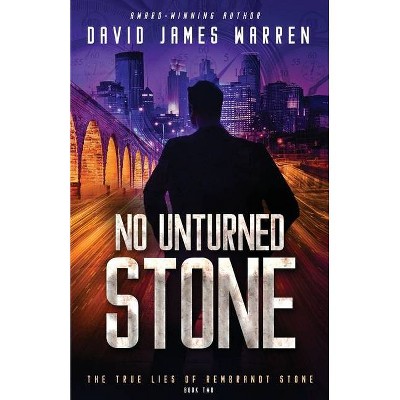 No Unturned Stone - (The True Lies of Rembrandt Stone) by  David James Warren (Paperback)