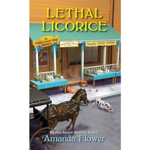 Lethal Licorice - (Amish Candy Shop Mystery) by  Amanda Flower (Paperback) - 1 of 1