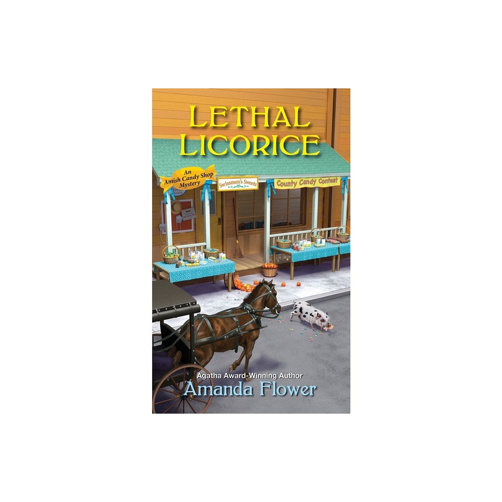 Lethal Licorice - (Amish Candy Shop Mystery) by Amanda Flower (Paperback)