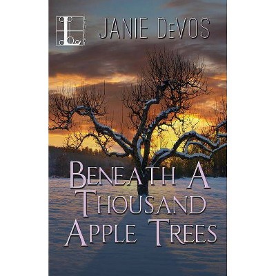 Beneath a Thousand Apple Trees - by  Janie Devos (Paperback)