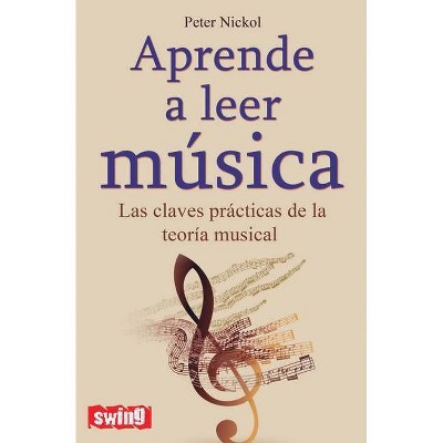 Aprende a Leer Música - by  Peter Nickol (Paperback)