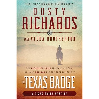 The Texas Badge - (The Texas Badge Mysteries) 2nd Edition by  Dusty Richards & Velda Brotherton (Paperback)