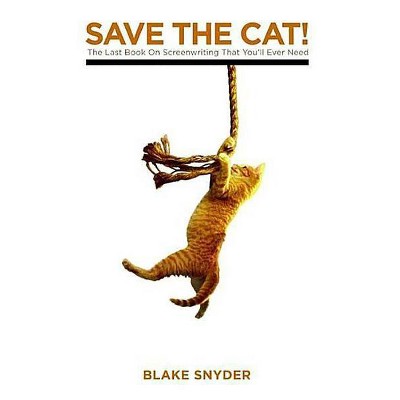 Save the Cat! - by  Blake Snyder (Paperback)