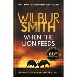 When the Lion Feeds - (Courtney Series: The When the Lion Feeds Trilogy) by  Wilbur Smith (Paperback) - 1 of 1