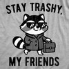 Womens Funny T Shirts Stay Trashy My Friends Sarcastic Raccoon Graphic Novelty Tee For Ladies - Crazy Dog Women's T Shirt for Animal Lovers - 2 of 4