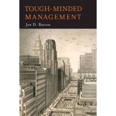 Tough-Minded Management - by  Joe D Batten & J D Batten (Paperback)