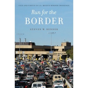 Run for the Border - (Citizenship and Migration in the Americas) by  Steven W Bender (Hardcover) - 1 of 1
