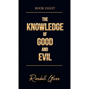 The Knowledge of Good and Evil - by  Randall Glenn (Hardcover) - 1 of 1