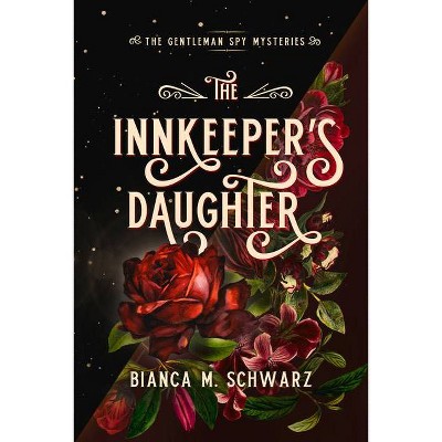 The Innkeeper's Daughter, 1 - (The Gentleman Spy Mysteries) by  Bianca M Schwarz (Paperback)