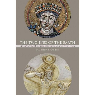 The Two Eyes of the Earth, 45 - (Transformation of the Classical Heritage) by  Matthew P Canepa (Paperback)