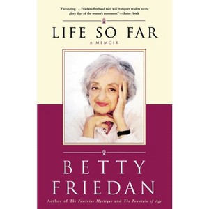 Life So Far - by  Betty Friedan (Paperback) - 1 of 1