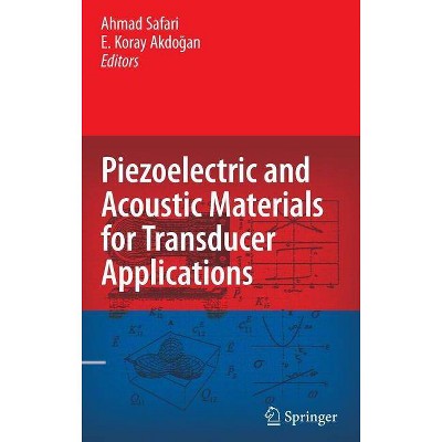 Piezoelectric and Acoustic Materials for Transducer Applications - by  Ahmad Safari & E Koray Akdogan (Hardcover)