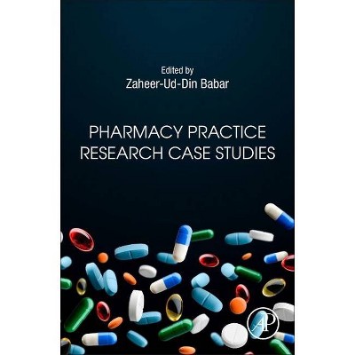 Pharmacy Practice Research Case Studies - by  Zaheer-Ud-Din Babar (Hardcover)