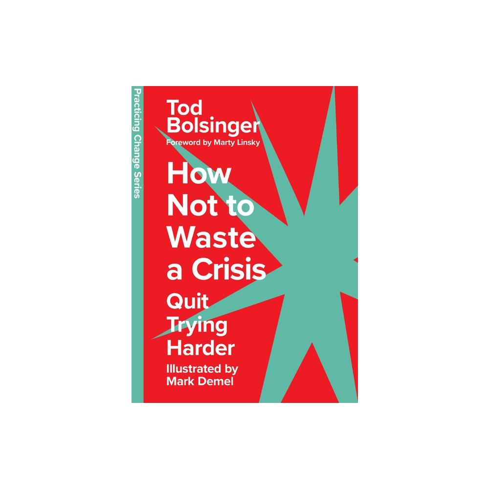 How Not to Waste a Crisis - (Practicing Change) by Tod Bolsinger (Hardcover)