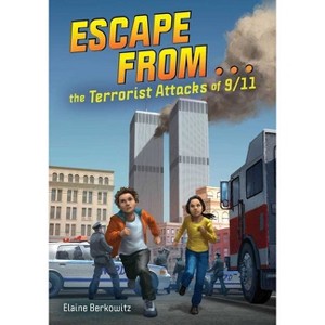 Escape from . . . the Terrorist Attacks of 9/11 - by  Elaine Berkowitz (Hardcover) - 1 of 1