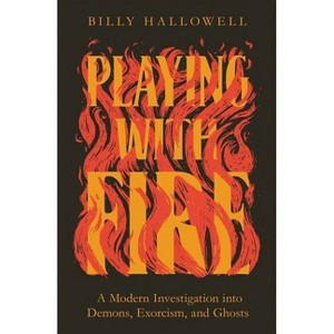 Playing with Fire - by  Billy Hallowell (Paperback) - 1 of 1