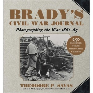 Brady's Civil War Journal - by  Theodore P Savas (Paperback) - 1 of 1