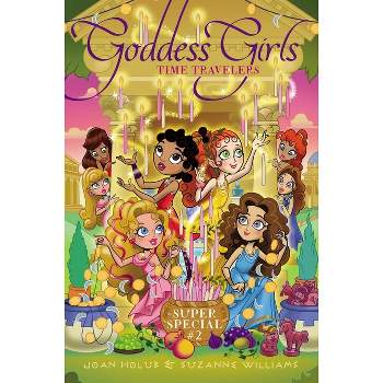 Time Travelers - (Goddess Girls) by Joan Holub & Suzanne Williams
