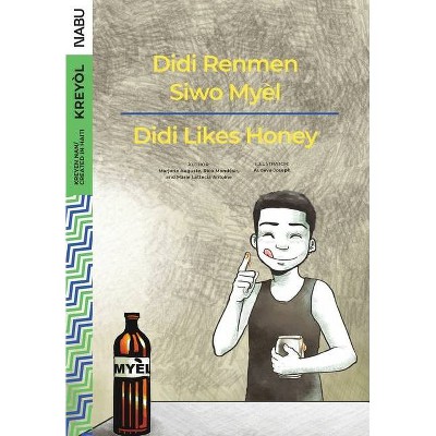 Didi Likes Honey / Didi Renmen Siwo Myèl - by  Marjorie Auguste & Rico Monde&#769 & sir (Paperback)