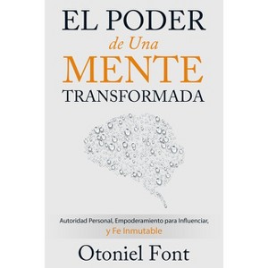 El Poder de Una Mente Transformada - by  Otoniel Font (Paperback) - 1 of 1