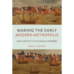 Making the Early Modern Metropolis - (Early American Histories) by  Daniel P Johnson (Paperback) - 1 of 1