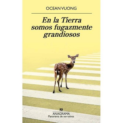 En La Tierra Somos Fugazmente Grandiosos - by  Ocean Vuong (Paperback)