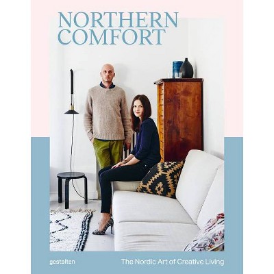 Northern Comfort - by  Gestalten & Austin Sailsbury (Hardcover)