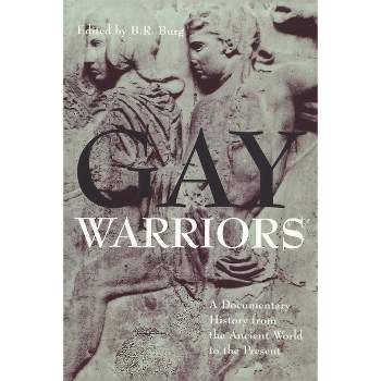 Gay Warriors - by  B R Burg (Paperback)