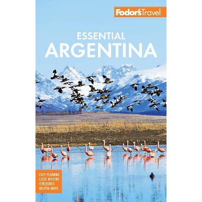 Fodor's Essential Argentina - (Full-Color Travel Guide) by  Fodor's Travel Guides (Paperback)