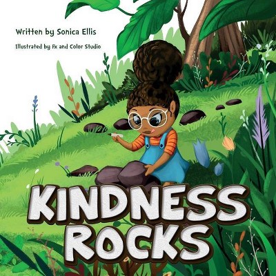 Kindness Rocks - by  Sonica Ellis (Paperback)