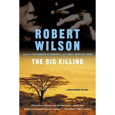 The Big Killing - (Bruce Medway Mysteries) by  Robert Wilson (Paperback)